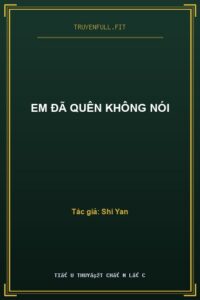 Em Đã Quên Không Nói