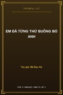 Em Đã Từng Thử Buông Bỏ Anh