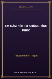 Em Dám Nói Em Không Tính Phúc