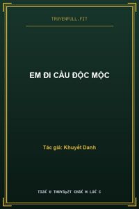 Em Đi Cầu Độc Mộc