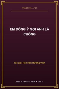Em Đồng Ý Gọi Anh Là Chồng