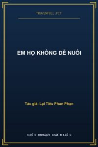 Em Họ Không Dễ Nuôi