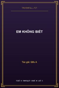 Em Không Biết