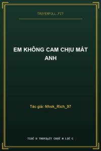 Em Không Cam Chịu Mất Anh