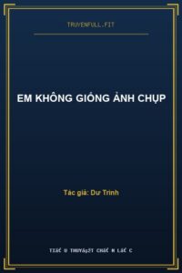 Em Không Giống Ảnh Chụp