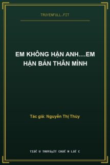Em Không Hận Anh….Em Hận Bản Thân Mình
