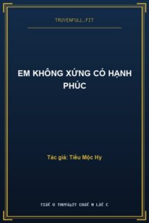 Em Không Xứng Có Hạnh Phúc