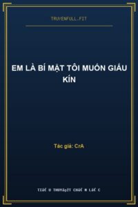 Em Là Bí Mật Tôi Muốn Giấu Kín