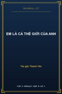 Em Là Cả Thế Giới Của Anh