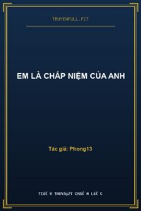 Em Là Chấp Niệm Của Anh