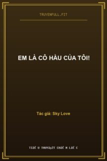 Em Là Cô Hầu Của Tôi!