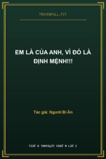 Em Là Của Anh, Vì Đó Là Định Mệnh!!!