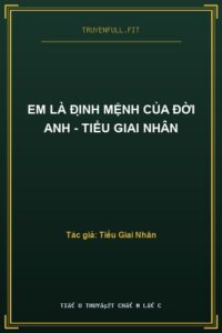 Em Là Định Mệnh Của Đời Anh – Tiểu Giai Nhân