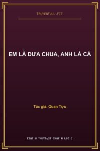 Em Là Dưa Chua, Anh Là Cá