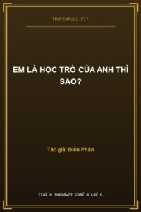 Em Là Học Trò Của Anh Thì Sao?