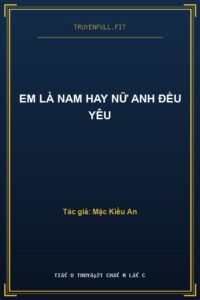 Em Là Nam Hay Nữ Anh Đều Yêu