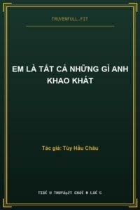 Em Là Tất Cả Những Gì Anh Khao Khát