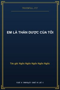 Em Là Thần Dược Của Tôi