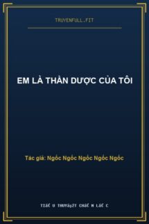 Em Là Thần Dược Của Tôi