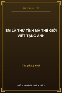 Em Là Thư Tình Mà Thế Giới Viết Tặng Anh