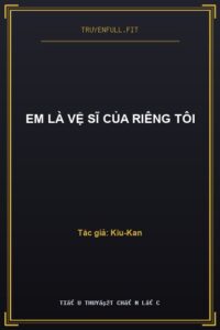 Em Là Vệ Sĩ Của Riêng Tôi