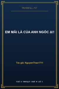 Em Mãi Là Của Anh Ngốc Ạ!!
