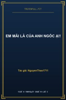 Em Mãi Là Của Anh Ngốc Ạ!!
