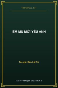 Em Mù Mới Yêu Anh