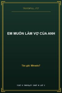 Em Muốn Làm Vợ Của Anh