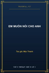 Em Muốn Nói Cho Anh