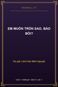 Em Muốn Trốn Sao, Bảo Bối?