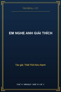 Em Nghe Anh Giải Thích