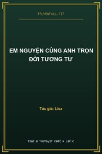 Em Nguyện Cùng Anh Trọn Đời Tương Tư