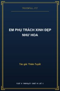 Em Phụ Trách Xinh Đẹp Như Hoa