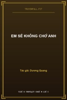 Em Sẽ Không Chờ Anh