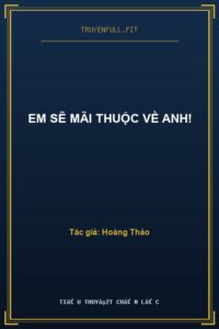Em Sẽ Mãi Thuộc Về Anh!