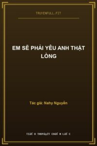 Em Sẽ Phải Yêu Anh Thật Lòng