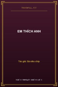 Em Thích Anh