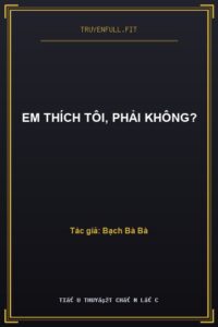 Em Thích Tôi, Phải Không?