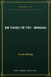 Em Thuộc Về Tôi! – MinNagi