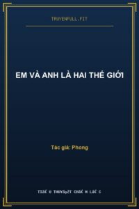 Em Và Anh Là Hai Thế Giới