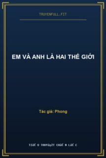 Em Và Anh Là Hai Thế Giới
