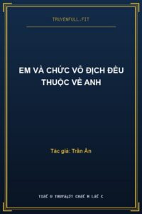 Em Và Chức Vô Địch Đều Thuộc Về Anh