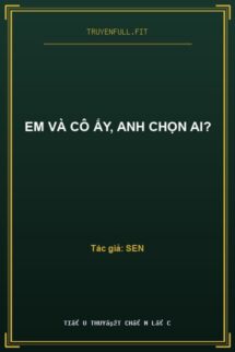Em Và Cô Ấy, Anh Chọn Ai?