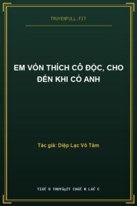 Em Vốn Thích Cô Độc, Cho Đến Khi Có Anh