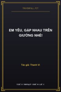 Em Yêu, Gặp Nhau Trên Giường Nhé!