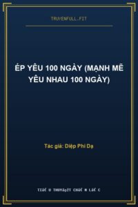 Ép Yêu 100 Ngày (Mạnh Mẽ Yêu Nhau 100 Ngày)
