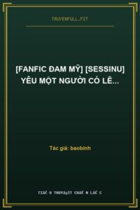 [Fanfic Đam Mỹ] [SessInu] Yêu Một Người Có Lẽ…