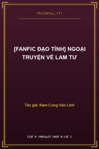 [Fanfic Đạo Tình] Ngoại truyện về Lam Tư