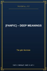 [Fanfic] – Deep Meanings